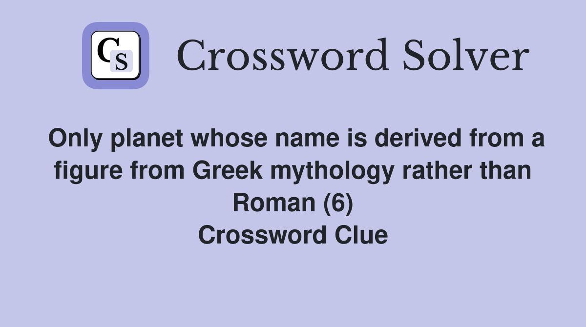 Only whose name is derived from a figure from Greek mythology